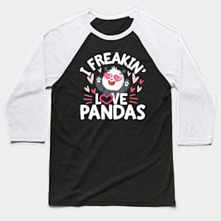 I Freakin Love Panda Baseball T-Shirt